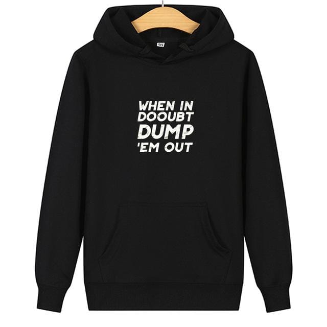 Matching couple hoodies When In Dooubt Dump
